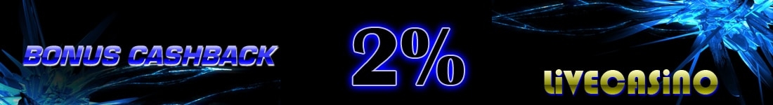 BONUS CASHBACK 2% LIVECASINO